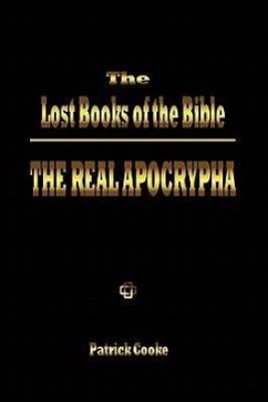 The Lost Books of the Bible: The Real Apocrypha - Cooke, Patrick