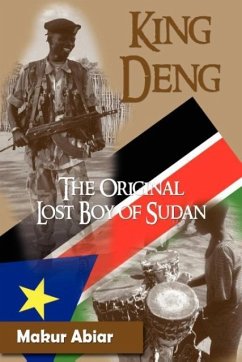 King Deng, the Original Lost Boy of Sudan - Abiar, Makur; Fenelon, Guy-Luce