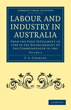 Labour and Industry in Australia - Volume 2 - Coghlan, T. A.