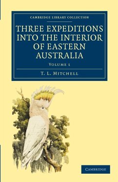 Three Expeditions into the Interior of Eastern Australia - Volume 1 - Mitchell, T. L.