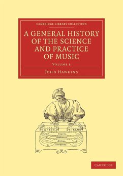 A General History of the Science and Practice of Music - Volume 5 - Hawkins, John A.