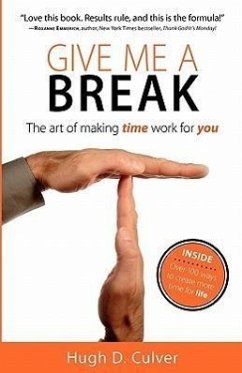 Give Me a Break: The Art of Making Time Work for You - Culver, Hugh D.