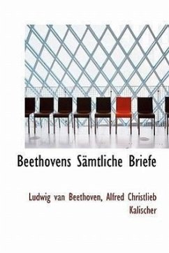 Beethovens Samtliche Briefe - Beethoven, Ludwig Van Kalischer, Alfred Christlieb