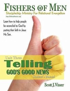 Telling God's Good News: Discipleship Ministry for Relational Evangelism - Student's Manual - Visser, Scott J.