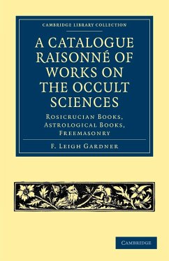 A Catalogue Raisonné of Works on the Occult Sciences - Gardner, F. Leigh