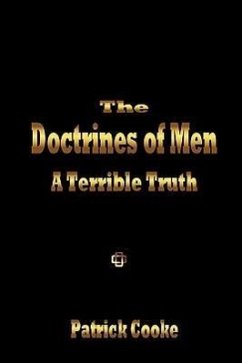 The Doctrines of Men - A Terrible Truth - Cooke, Patrick