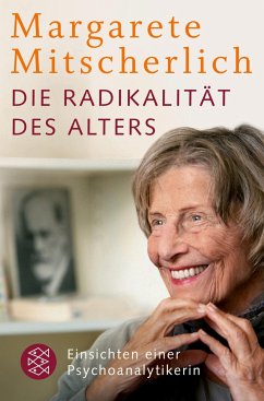 Die Radikalität des Alters - Mitscherlich, Margarete