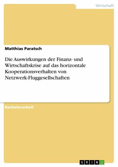 Die Auswirkungen der Finanz- und Wirtschaftskrise auf das horizontale Kooperationsverhalten von Netzwerk-Fluggesellschaften - Paratsch, Matthias