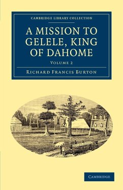 A Mission to Gelele, King of Dahome - Burton, Richard Francis