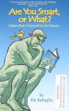 Are You Smart, or What?: A Bizarre Book of Games & Fun for Everyone - Battaglia, Pat