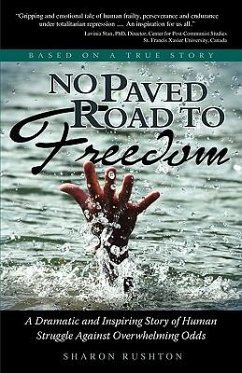 No Paved Road to Freedom - A Dramatic and Inspiring Story of Human Struggle Against Overwhelming Odds - Based on a True Story - Rushton, Sharon R.