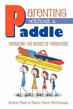 Parenting without a Paddle - Navigating the waters of Parenthood - Fitch, Kristin; McCullough, Sharon Pierce