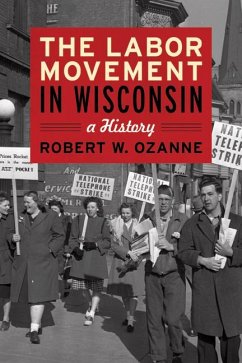 The Labor Movement in Wisconsin: A History - Ozanne, Robert W.