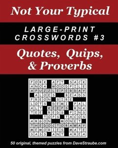 Not Your Typical Large-Print Crosswords #3 - Quotes, Quips, & Proverbs - Straube, Dave