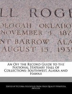 An Off the Record Guide to the National Statuary Hall of Collections: Southwest, Alaska and Hawaii - Hockfield, Victoria