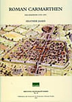 Excavations in Roman Carmarthen: 1973-1993 - James, Heather
