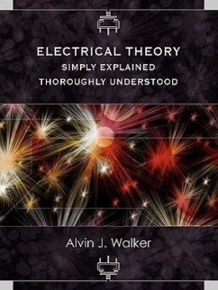 Electrical Theory: Simply Explained-Thoroughly Understood - Walker, Alvin J.