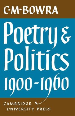 Poetry and Politics 1900 1960 - Bowra, C. M.