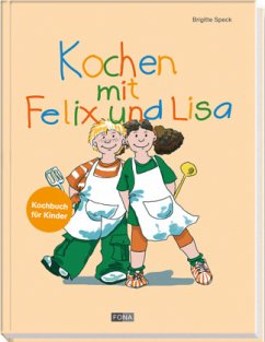 Kochen mit Felix und Lisa - Speck, Brigitte