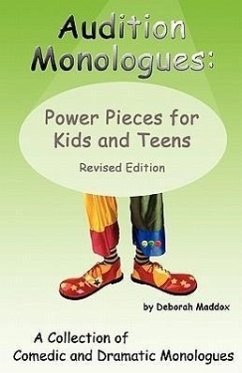 Audition Monologues: Power Pieces for Kids and Teens Revised Edition - Maddox, Deborah