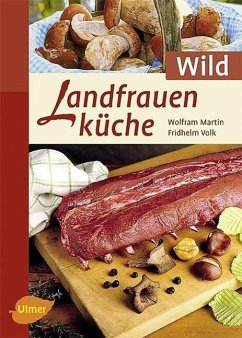 Landfrauenküche Wild - Martin, Wolfram;Volk, Fridhelm