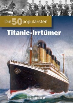 Die 50 populärsten Titanic-Irrtümer - Grimmler, Benedikt