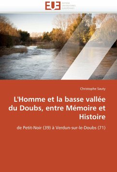 L''Homme et la basse vallée du Doubs, entre Mémoire et Histoire - Sauty, Christophe L''Homme et la basse vallée du Doubs, entre Mémoire et Histoire - Sauty, Christophe