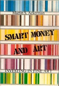 Smart Money and Art: Investing in Fine Art - Ackerman, Martin