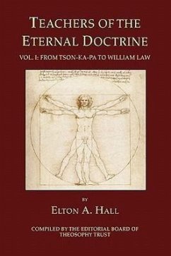 Teachers of the Eternal Doctrine Vol. I: From Tson-Ka-Pa to William Law - Of Theosophy Trust, Editorial Board; Hall, Elton A.