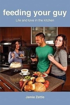 Feeding Your Guy Life and Love in the Kitchen - Zettle, Jamie