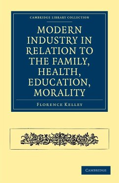 Modern Industry in Relation to the Family, Health, Education, Morality - Kelley, Florence
