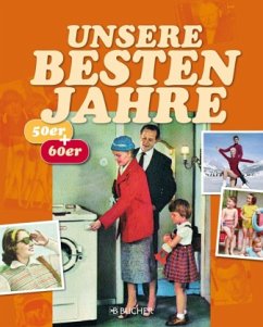 Unsere besten Jahre - 50er + 60er - Dingemann, Rüdiger; Lüdde, Renate