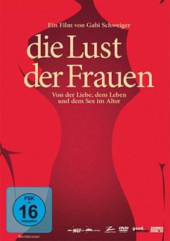 Die Lust der Frauen: Von der Liebe, dem Leben und dem Sex im Alter - Dokumentation