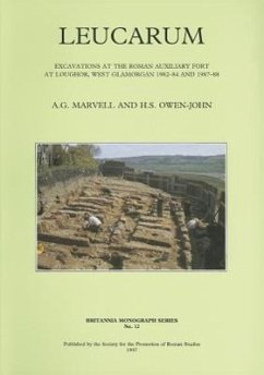 Leucarum: Excavations at the Roman Auxiliary Fort at Loughor, West Glamorgan 1982-84 and 1987-88 - Marvell, A. G.; Owen-John, H. S.