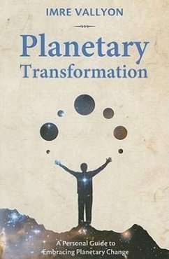 Planetary Transformation: A Personal Guide to Embracing Planetary Change - Vallyon, Imre