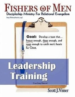 Fishers of Men Leadership Training: Discipleship Ministry for Relational Evangelism - Visser, Scott J.