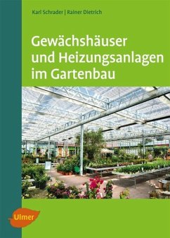 Gewächshäuser und Heizungsanlagen im Gartenbau - Schrader, Karl;Dietrich, Rainer