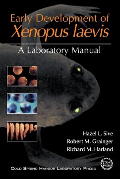 Early Development of Xenopus Laevis - Sive, Hazel L; Grainger, Robert M; Harland, Richard M