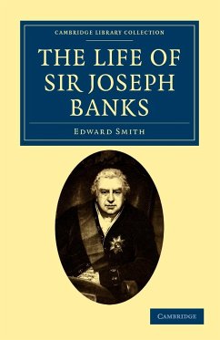 The Life of Sir Joseph Banks - Smith, Edward