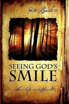 Seeing God's Smile - Beck, Pete, III