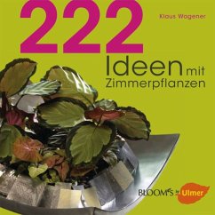 222 Ideen mit Zimmerpflanzen - Wagener, Klaus