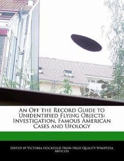 An Off the Record Guide to Unidentified Flying Objects: Investigation, Famous American Cases and Ufology - Hockfield, Victoria