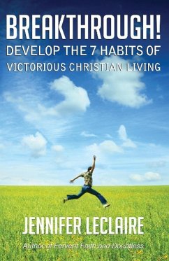 Breakthrough! Develop the 7 Habits of Victorious Christian Living - Leclaire, Jennifer