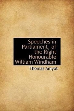 Speeches in Parliament, of the Right Honourable William Windham - Amyot, Thomas