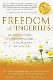 Freedom at Your Fingertips: Get Rapid Physical and Emotional Relief with the Breakthrough System of Tapping