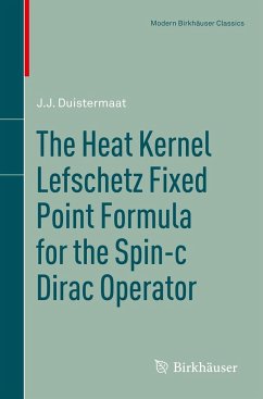 The Heat Kernel Lefschetz Fixed Point Formula for the Spin-C Dirac Operator - Duistermaat, J.J.