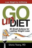 Go Undiet: 50 Small Actions for Lasting Weight Loss