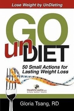 Go Undiet: 50 Small Actions for Lasting Weight Loss - Tsang, Gloria