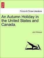 An Autumn Holiday in the United States and Canada. - Kirkwood, John