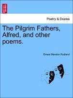The Pilgrim Fathers, Alfred, and other poems. - Rudland, Ernest Marston